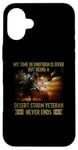 iPhone 16 Plus VETERAN Being A Desert Storm Veteran Never Ends Case