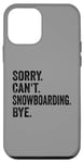 Coque pour iPhone 12 mini Sorry Can't Snowboard Bye