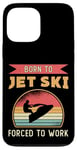 iPhone 13 Pro Max Born To Jet Ski Rider Water Sports Retro Jetski Jet Skiing Case