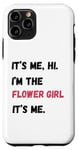 Coque pour iPhone 11 Pro Cadeau de groupe de mariage It's Me Hi I'm the Flower Girl It's Me