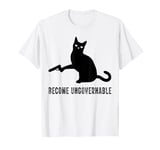 Become Ungovernable Cat Funny Meme Graphic T-Shirt