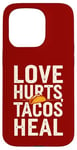 Coque pour iPhone 15 Pro Love Hurts Tacos Soin Drôle de Saint-Valentin en disant l'amour