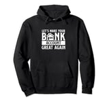 Funny Make Your Bank Account Great Again For Mortgage Lender Pullover Hoodie