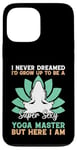 Coque pour iPhone 13 Pro Max I'd Grow Up To Be A Super Sexy Yoga Master - Amoureux de yoga