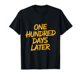 One Hundred Days Later 100th Day Of School Teacher Or Pupil T-Shirt