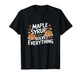 Maple Syrup Solves Everything Funny Food Fall Leaves T-Shirt