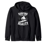 Surfing Is My Break From Reality Surfer Zip Hoodie