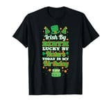 Irish by birth, lucky by nature. Birthday, Saint Patrick's T-Shirt