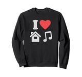 I Love House Music | Heart House Music Sweatshirt