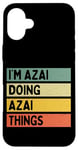 Coque pour iPhone 16 Plus Citation personnalisée humoristique I'm Azai Doing Azai Things