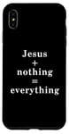 iPhone XS Max Jesus + nothing = everything Case