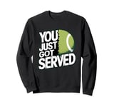 You Just Got Served Tennis Funny Tennis Player Sweatshirt