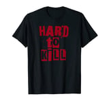 Hard to Kill T-Shirt