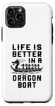 Coque pour iPhone 11 Pro La vie est meilleure dans Dragon Boat Racing Dragon Boating Expert