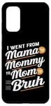Coque pour Galaxy S20 I Went From Mama to Mommy to Mom to Mom to Bruh Maternal evolution