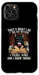 iPhone 11 Pro That's What I Do I Read Books I Drink Wine Cat Case