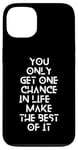 Coque pour iPhone 13 You only get one chance in life, make the best of it