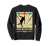 One of us two plays better than you Frisbee Disc Golf Sweatshirt