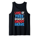 Land Of The Free Because My Daddy Is Brave Tank Top