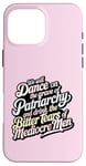 iPhone 16 Pro Max we will dance on the grave of the patriarchy feminist funny Case