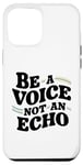 iPhone 15 Plus Be a Voice, Not an Echo Tee - Stand Out with Unique Style Case