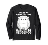 Animal Lover Funny This Is My Human Costume Hedgehog Long Sleeve T-Shirt