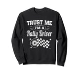 Funny Classic Trust Me I'm A Rally Driver Sweatshirt