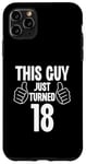 Coque pour iPhone 11 Pro Max This Guy Just Turned 18 Funny Age Birthday