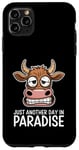 Coque pour iPhone 11 Pro Max Just Another Day In Paradise Cow Humour Sarcasme Femmes Hommes