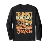 Trumpet The Instrument For Intelligent People Long Sleeve T-Shirt