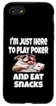 Coque pour iPhone SE (2020) / 7 / 8 Funny I'm Just Here To Play Poker And Eat Snacks Jeu de cartes