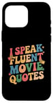 Coque pour iPhone 16 Pro Max Citations drôles pour cinéphiles de I Speak Fluent Movie Citations