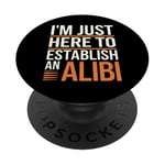 Je suis juste là pour établir un alibi | Funny Dark Humour Men PopSockets PopGrip Adhésif