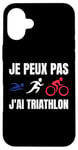 Coque pour iPhone 16 Plus Je Peux Pas J'ai Triathlon sport triathlon Fan francophone