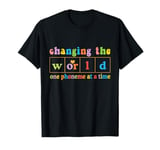 Changing The World One Phoneme At A Time T-Shirt