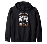 I have a crazy Filipino wife and not afraid to use it Zip Hoodie