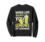 Life gives you lemons sip lemonade Sweatshirt