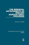 The Medieval Antecedents of English Agricultural Progress