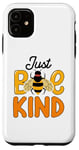 Coque pour iPhone 11 Just Bee Kind Animal Lovers Happy Spring Bugs Bees Fun Woman