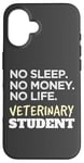 Coque pour iPhone 16 Veterinarian No Sleep No Money No Life Vet Student