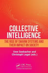 Collective Intelligence  The Rise of Swarm Systems and their Impact on Society