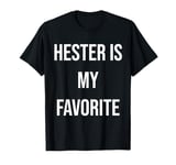 Hester Is My Favorite T-Shirt