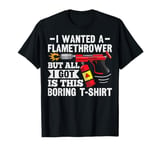 Flame Thrower Fire Gun Design for a Flamethrower fan T-Shirt