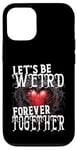 Coque pour iPhone 12/12 Pro Let's Be Weird Forever Together Style gothique Saint-Valentin