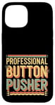 Coque pour iPhone 15 Professional Button Pusher Expert sarcastique -----