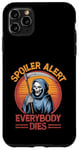 Coque pour iPhone 11 Pro Max Alerte spoiler : Tout le monde meurt à Grim Reaper Halloween