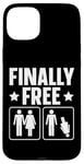 Coque pour iPhone 15 Plus Finally Free Funny Divorce