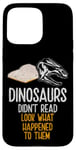 Coque pour iPhone 15 Pro Max Les dinosaures n'ont pas lu, regardez ce qui leur est arrivé, Bookworm