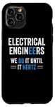 iPhone 11 Pro Funny Electrical Engineers We Do It Until It Hertz Humor EE Case