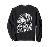 Go The Extra Mile It's Never Crowded Sweatshirt